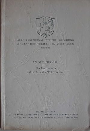 Der Humanismus und die Krise der Welt von heute - (= Arbeitsgemeinschaft für Forschung des Landes...