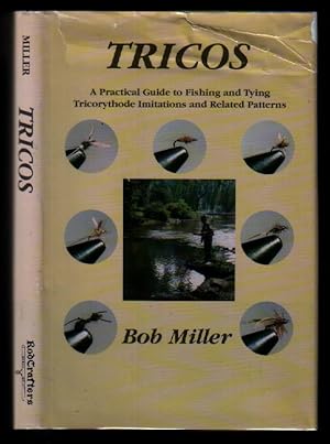 Tricos: A practical guide to fishing and tying tricorythode imitations and related patterns