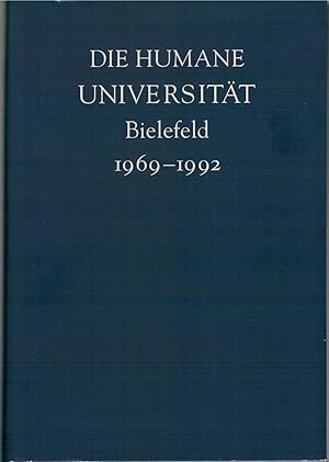 Bild des Verkufers fr Die humane Universit?t. Bielefeld. 1969-1992 zum Verkauf von Antiquariat Hans Wger