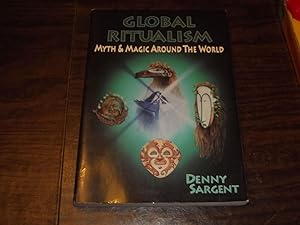 Global Ritualism: Myth & Magic Around the World (Llewellyn's World Religion and Magic)
