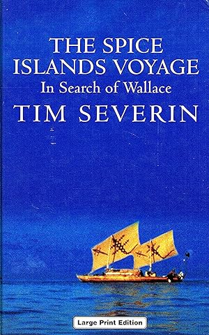 Seller image for The Spice Islands Voyage : In Search Of Wallace : Large Print : for sale by Sapphire Books