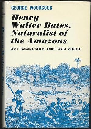 Henry Walter Bates: Naturalist of the Amazons (Signed)