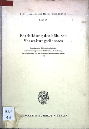 Seller image for Fortbildung des hheren Verwaltungsdienstes : Vortrge u. Diskussionsbeitr. d. Verwaltungswiss. Arbeitstagung d. Hochschule f. Verwaltungswiss. Speyer. Schriftenreihe der Hochschule Speyer ; Bd. 54 for sale by books4less (Versandantiquariat Petra Gros GmbH & Co. KG)