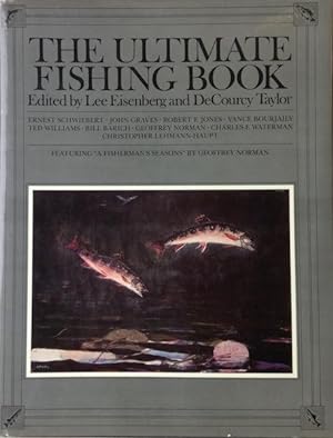 The Ultimate Fishing Book; Featuring "A Fisherman's Seasons" By Geoffrey Norman