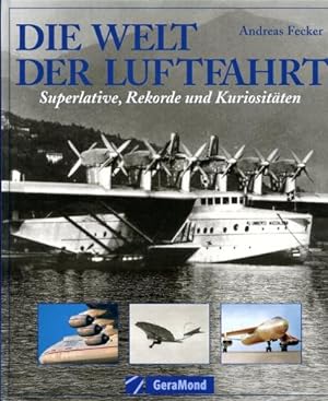 Seller image for Die Welt der Luftfahrt, Superlative, Rekorde und Kuriositten for sale by Antiquariat Lindbergh