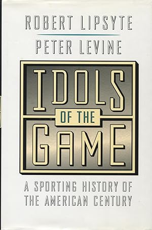 Seller image for Idols of the Game: A Sporting History of the American Century for sale by Kenneth A. Himber