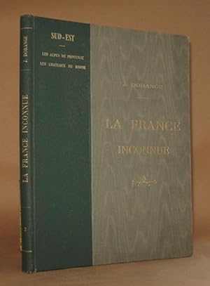 Seller image for LA FRANCE INCONNUE VOL. 3 Sud-Est: Des Alpes de Provence aux Xhateaux du Rhone for sale by Andre Strong Bookseller