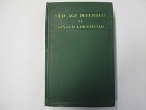 Seller image for Old Age Deferred The Causes of Old Age and Its Postponenment By Hygienic and Therapeutic Measures for sale by Goldstone Rare Books