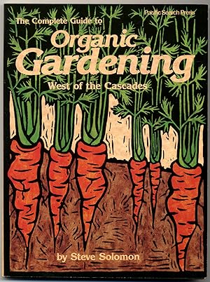 Bild des Verkufers fr The Complete Guide to Organic Gardening West of the Cascades zum Verkauf von Between the Covers-Rare Books, Inc. ABAA