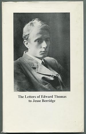 Bild des Verkufers fr The Letters of Edward Thomas to Jesse Berridge with a Memoir by Jesse Berridge zum Verkauf von Between the Covers-Rare Books, Inc. ABAA