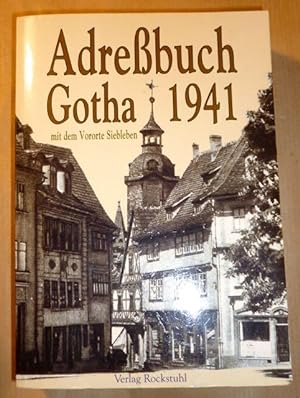 Adressbuch der Stadt Gotha 1941. Einwohnerbuch der Stadt Gotha mit dem Vororte Siebleben