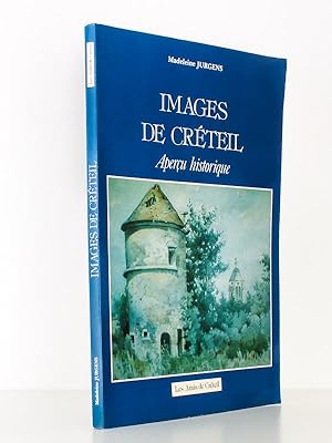 Images de Créteil , Aperçu historique [ exemplaire dédicacé par le préfacier, Maire de Créteil ]