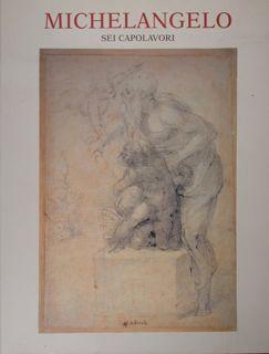 Imagen del vendedor de Michelangelo sei capolavori. Padova, 12 novembre 2005 - 8 gennaio 2006. a la venta por EDITORIALE UMBRA SAS