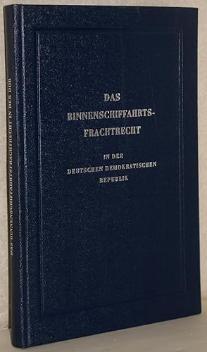 Das Binnenschiffahrtsfrachtrecht in der Deutschen Demokratischen Republik. Zusammenfassende Texta...