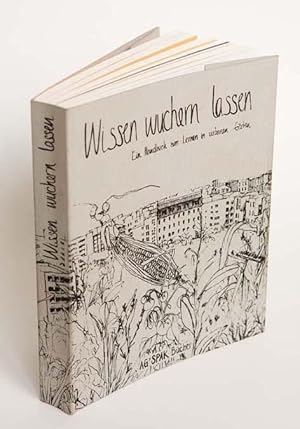 Wissen wuchern lassen. Ein Handbuch zum Lernen in urbanen Gärten.