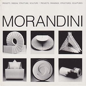 Marcello Morandini. Projets, Dessins, Structures, Sculptures. Progetti, Disegni, Strutture, scult...