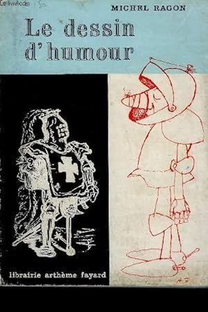 Seller image for LE DESSIN D'HUMOUR - HISTOIRE DE LA CARICATURE ET DU DESSIN HUMORISTIQUE EN FRANCE. for sale by Le-Livre