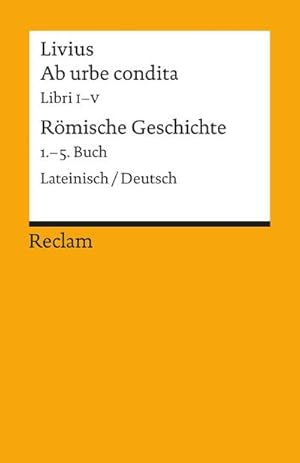 Bild des Verkufers fr Ab urbe condita. Libri I - V / Rmische Geschichte. 1. - 5. Buch : Lateinisch/Deutsch zum Verkauf von AHA-BUCH GmbH