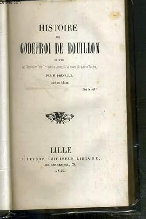 Seller image for HISTOIRE DE GODEFROI DE BOUILLON SUIVIE DE L'HISTOIRE DES CROISADES JUSQU'A LA MORT DE SAINT LOUIS - 3eme EDITION for sale by Le-Livre