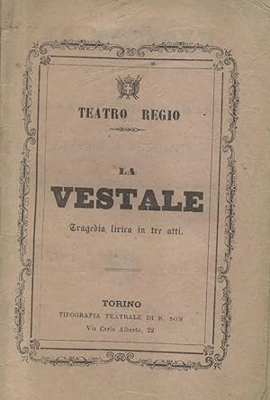 Immagine del venditore per LA VESTALE (1840). Tragedia lirica di Cammarano in tre atti da rappresentarsi al Teatro Regio la stagione di Carnevale - Quaresima 1868-1869. Libretto d'opera. venduto da studio bibliografico pera s.a.s.