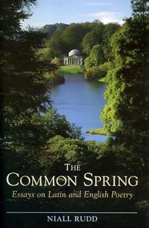 Image du vendeur pour The Common Spring: Essays on Latin and English Poetry mis en vente par George Longden