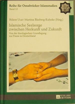 Seller image for Islamische Seelsorge zwischen Herkunft und Zukunft. Von der theologischen Grundlegung zur Praxis in Deutschland. for sale by Der Buchfreund