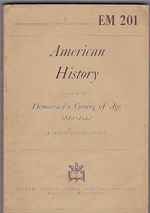 American History Course Two: Demorcracy's Coming of Age 1840-1942. A self-teaching course