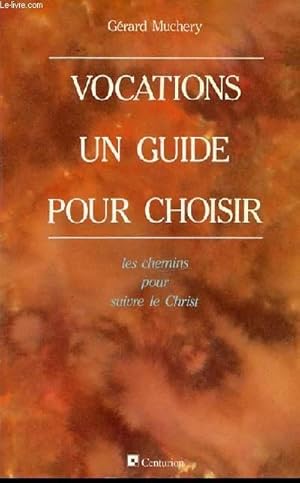 Seller image for VOCATIONS : UN GUIDE POUR CHOISIR - LES CHEMINS POUR SUIVRE LE CHRIST. for sale by Le-Livre