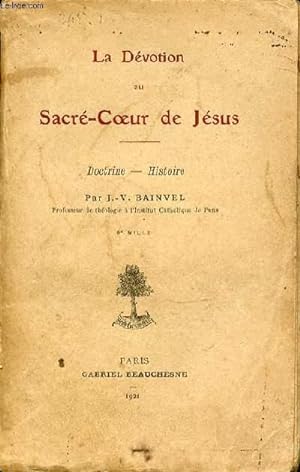 Bild des Verkufers fr LA DEVOTION AU SACRE-COEUR DE JESUS : DOCTRINE - HISTOIRE. zum Verkauf von Le-Livre