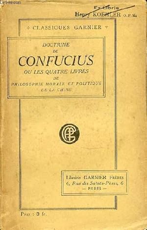 Bild des Verkufers fr DOCTRINE DE CONFUCIUS OU LES QUATRE LIVRES DE PHILOSOPHIE MORALE ET POLITIQUE DE LA CHINE - COLLECTION "CLASSIQUE GARNIER". zum Verkauf von Le-Livre