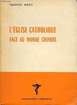Immagine del venditore per L'EGLISE CATHOLIQUE FACE AU MONDE CHINOIS - COLLECTION "CHRISTIANISME CONTEMPORAIN". venduto da Le-Livre