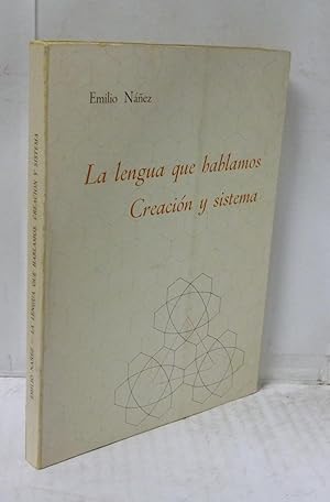 Seller image for LA LENGUA QUE HABLAMOS; CREACION Y SISTEMA for sale by LIBRERIA  SANZ