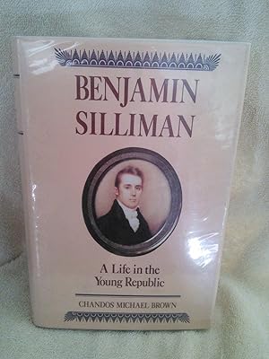 Seller image for Benjamin Silliman, A Life in the Young Republic for sale by Prairie Creek Books LLC.
