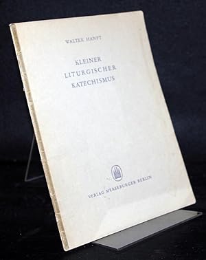 Bild des Verkufers fr Kleiner liturgischer Katechismus. Von Walter Hanft. (= Edition Merseburger 1118). zum Verkauf von Antiquariat Kretzer