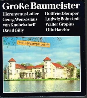 Grosse Baumeister. - . Hieronymus Lotter, Georg Wenzeslaus von Knobelsdorff, David Gilly, Gottfri...