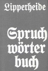 Spruchwörterbuch : Sammlung dt. u. fremder Sinnsprüche, Wahlsprüche, Inschriften an Haus u. Gerät...