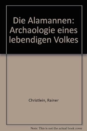 Die Alamannen : Archäologie eines lebendigen Volkes. Rainer Christlein. Fotogr.: Karl Natter und ...