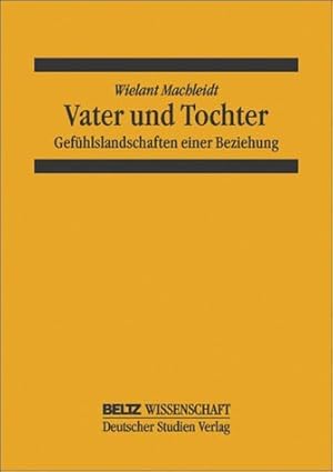 Vater und Tochter : Gefühlslandschaften einer Beziehung.