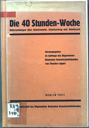 Seller image for Die 40 Stunden-Woche: Untersuchungen ber Arbeitsmarkt, Arbeitsertragund Arbeitszeit; for sale by books4less (Versandantiquariat Petra Gros GmbH & Co. KG)