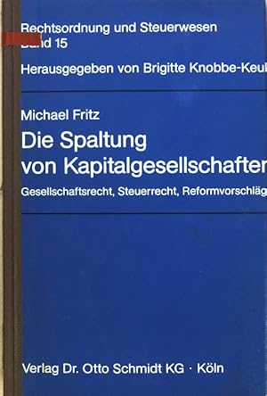 Bild des Verkufers fr Die Spaltung von Kapitalgesellschaften: Gesellschaftsrecht, Steuerrecht, Reformvorschlge; Rechtsordnugn und Steuerwesen, Band 15 zum Verkauf von books4less (Versandantiquariat Petra Gros GmbH & Co. KG)