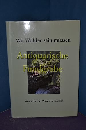 Bild des Verkufers fr Wo Wlder sein mssen : die Wohlfahrtswlder der Stadt Wien , Geschichte des Wiener Forstamtes zum 50jhrigen Jubilum. Magistratabteilung 49 - Forstamt und Landwirtschaftsbetrieb der Stadt Wien. [Fr den Inhalt verantw.: K. Ballik] zum Verkauf von Antiquarische Fundgrube e.U.