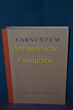 Bild des Verkufers fr Carnuntum. - Das Erbe Roms an die Donau. - Katalog der Ausstellung des Archologischen Museums Carnuntinum in Bad Deutsch Altenburg - AMC. zum Verkauf von Antiquarische Fundgrube e.U.