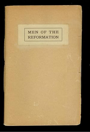 Men of the Reformation: A Study of the Personal Factors in the Making of Protestantism. A Series ...