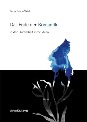 Imagen del vendedor de Das Ende der Romantik in der Dunkelheit ihrer Ideen, a la venta por Verlag Dr. Kovac GmbH