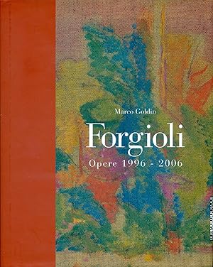 Bild des Verkufers fr Forgioli. Opere 1996 - 2006 zum Verkauf von Studio Bibliografico Marini