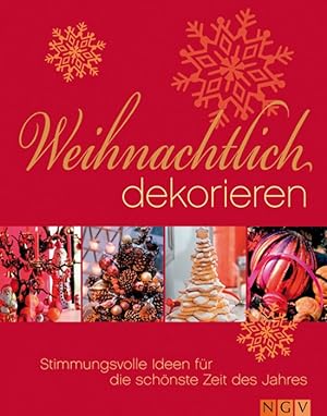 Seller image for Weihnachtlich dekorieren. Stimmungsvolle Ideen fr die schnste Zeit des Jahres for sale by artbook-service