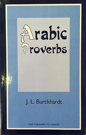 Arabic Proverbs: Or the Manners and Customs of the Modern Egyptians, Illustrated from Their Prove...