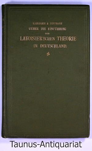 Die Einführung der Lavoisier`schen Theorie im Besonderen in Deutschland. Über den Anteil Lavoisie...