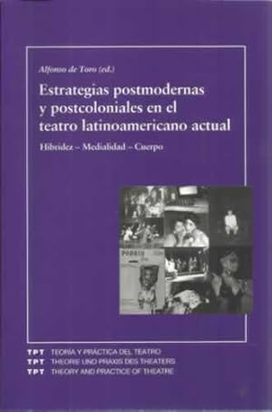 Seller image for Estrategias postmodernas y postcoloniales en el teatro latinoamericano actual. Hibridez-Madialidad-Cuerpo for sale by Librera Cajn Desastre