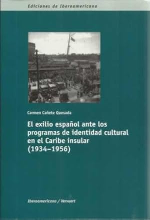 Bild des Verkufers fr El exilio espaol ante los programas de identidad cultural en el Caribe insular 1934-1956 zum Verkauf von Librera Cajn Desastre